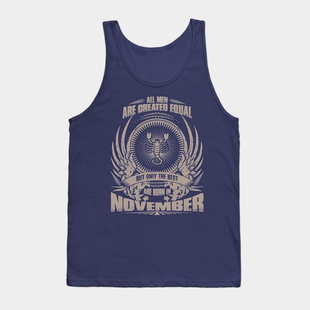 All Men are created equal, but only The best are born in November - Scorpio Tank Top by variantees